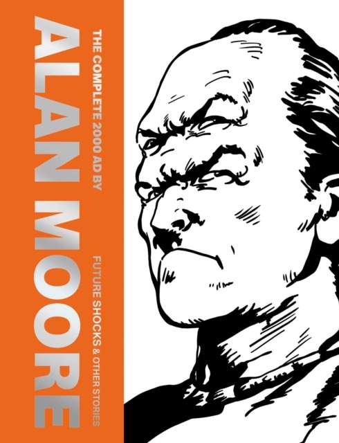 The Complete 2000 AD By Alan Moore: Future Shocks & Other Stories : Volume 1 - The Cleeve Bookshop