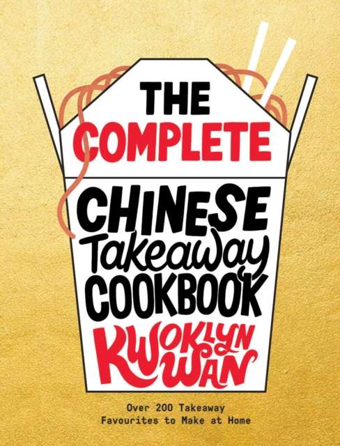 The Complete Chinese Takeaway Cookbook : Over 200 Takeaway Favourites to Make at Home - The Cleeve Bookshop