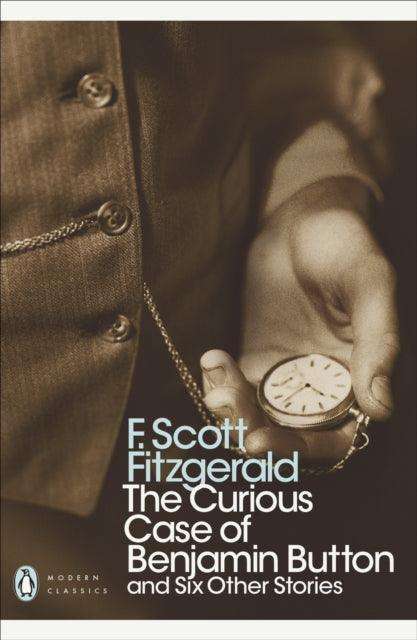 The Curious Case of Benjamin Button : And Six Other Stories - The Cleeve Bookshop