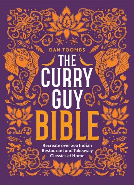 The Curry Guy Bible : Recreate Over 200 Indian Restaurant and Takeaway Classics at Home - The Cleeve Bookshop