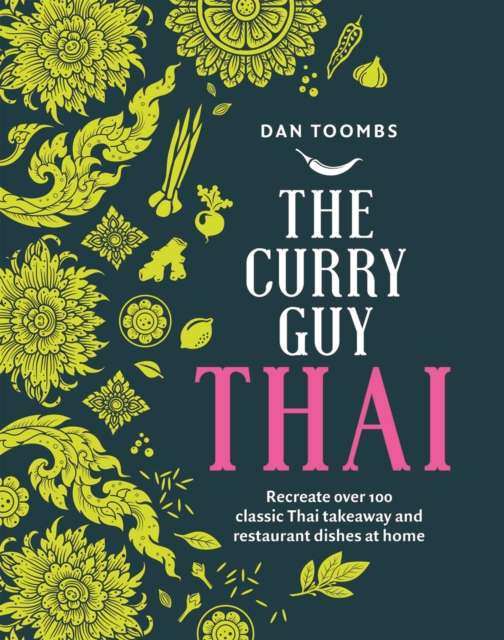 The Curry Guy Thai : Recreate Over 100 Classic Thai Takeaway and Restaurant Dishes at Home - The Cleeve Bookshop