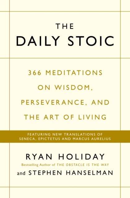 The Daily Stoic : 366 Meditations on Wisdom, Perseverance, and the Art of Living: Featuring new translations of Seneca, Epictetus, and Marcus Aurelius - The Cleeve Bookshop