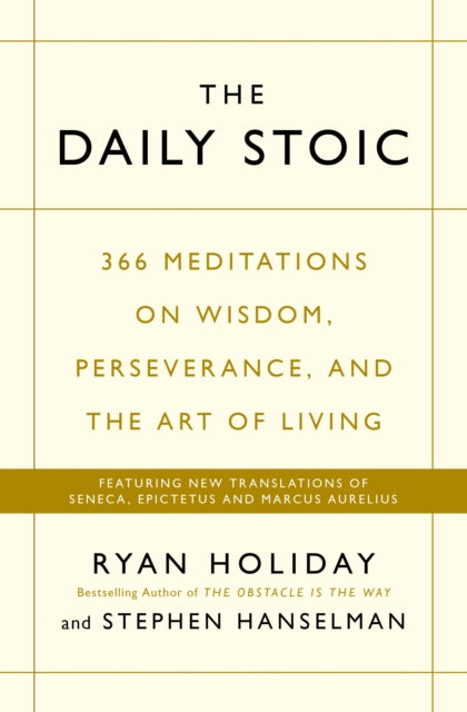 The Daily Stoic : 366 Meditations on Wisdom, Perseverance, and the Art of Living: Featuring new translations of Seneca, Epictetus, and Marcus Aurelius - The Cleeve Bookshop