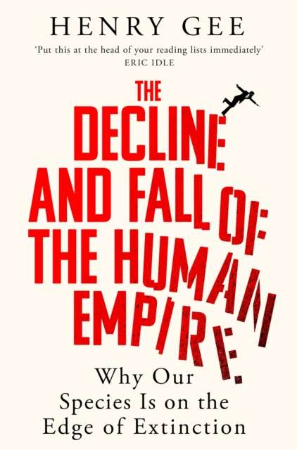 The Decline and Fall of the Human Empire : Why Our Species Is on the Edge of Extinction - The Cleeve Bookshop