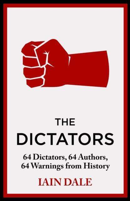 The Dictators : 64 Dictators, 64 Authors, 64 Warnings from History - The Cleeve Bookshop
