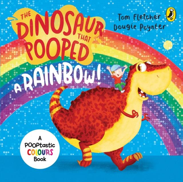 The Dinosaur that Pooped a Rainbow! : A Colours Book - The Cleeve Bookshop