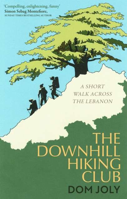 The Downhill Hiking Club : A short walk across the Lebanon - The Cleeve Bookshop