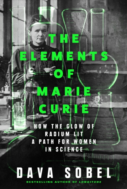 The Elements of Marie Curie : How the Glow of Radium Lit a Path for Women in Science - The Cleeve Bookshop