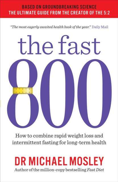 The Fast 800 : How to combine rapid weight loss and intermittent fasting for long-term health - The Cleeve Bookshop