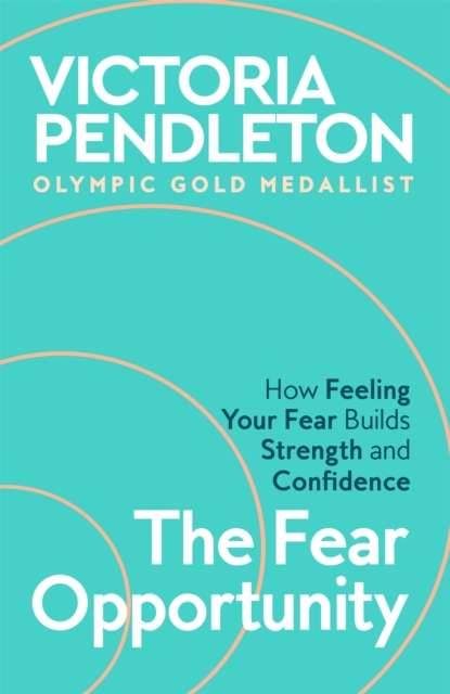 The Fear Opportunity : How Feeling Your Fear Builds Strength and Confidence - Signed Paperback Edition - The Cleeve Bookshop