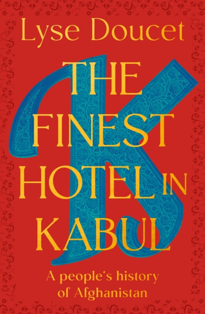 The Finest Hotel in Kabul : A People’s History of Afghanistan - Signed First Edition - The Cleeve Bookshop