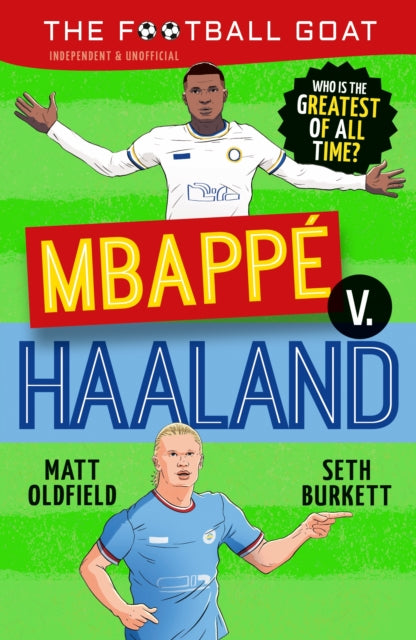 The Football GOAT: Mbappe v. Haaland: Who is the greatest of all time? - The Cleeve Bookshop