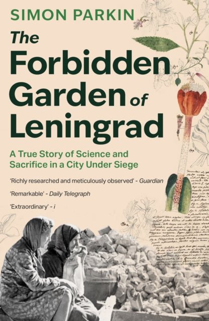 The Forbidden Garden of Leningrad : A True Story of Science and Sacrifice in a City under Siege - The Cleeve Bookshop
