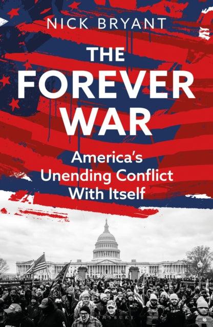 The Forever War : America’s Unending Conflict with Itself - 9781399409308