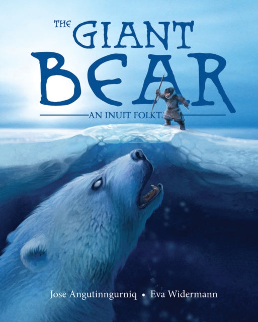 The Giant Bear : An Inuit Folktale - The Cleeve Bookshop
