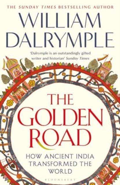 The Golden Road : How Ancient India Transformed the World - The Cleeve Bookshop