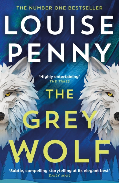 The Grey Wolf : The Three Pines community faces a deadly case in this unforgettable and timely thriller - The Cleeve Bookshop