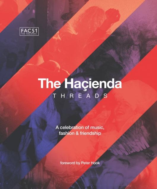 The Hacienda: Threads : Foreword by Peter Hook - Signed First Edition - The Cleeve Bookshop