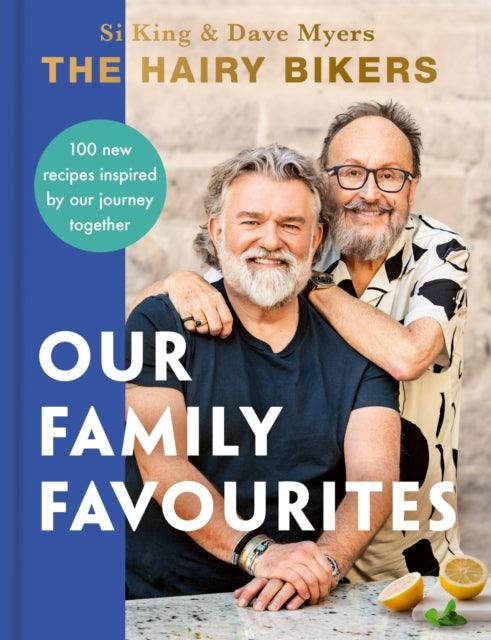 The Hairy Bikers: Our Family Favourites : Over 100 new recipes inspired by our journey together - The Cleeve Bookshop