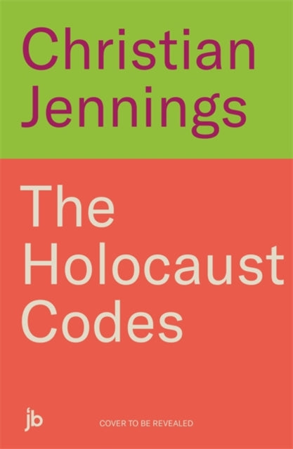 The Holocaust Codes : The Untold Story of Decrypting the Final Solution - The Cleeve Bookshop