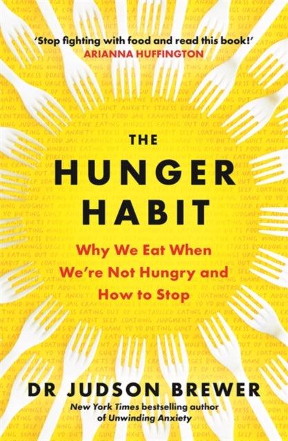 The Hunger Habit : Why We Eat When We're Not Hungry and How to Stop - The Cleeve Bookshop