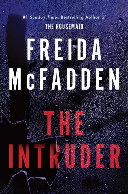 The Intruder : An Unputdownable Psychological Thriller from the Author of The Housemaid Books - The Cleeve Bookshop