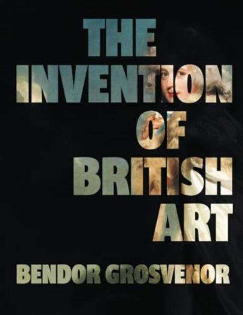 The Invention of British Art - The Cleeve Bookshop