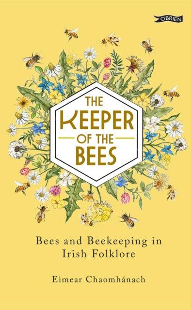 The Keeper of the Bees : Bees and Beekeeping in Irish Folklore - The Cleeve Bookshop