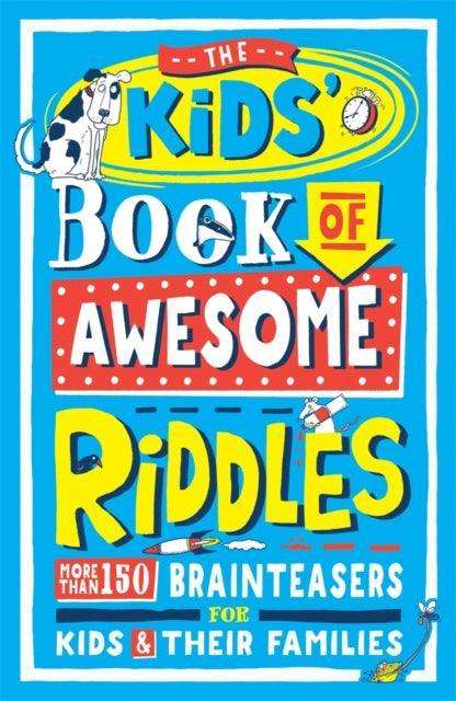 The Kids’ Book of Awesome Riddles : More than 150 brain teasers for kids and their families - The Cleeve Bookshop