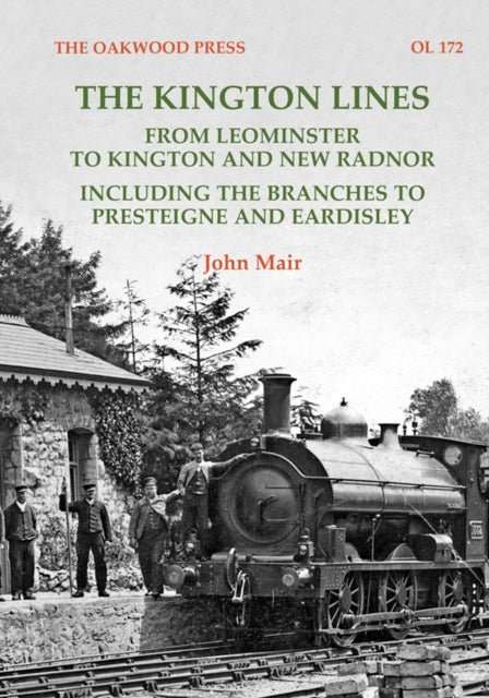 The Kington Lines : from Leominster to Kington and New Radnor including the branches to Presteign and Eardisley - The Cleeve Bookshop