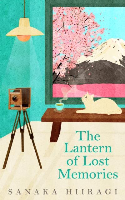 The Lantern of Lost Memories : A charming and heartwarming story for fans of cosy Japanese fiction - 9781035023622