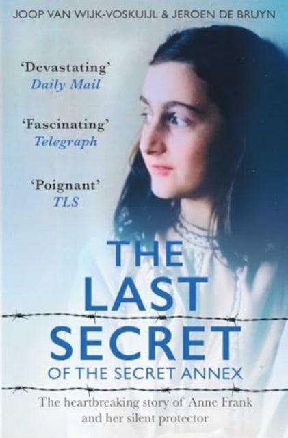 The Last Secrets of Anne Frank : The Heartbreaking Story of Her Silent Protector - The Cleeve Bookshop