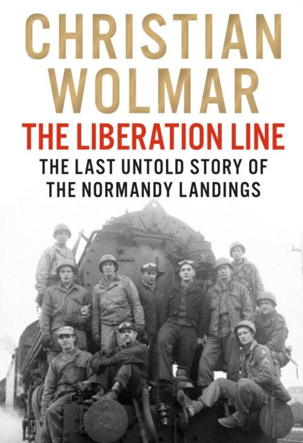 The Liberation Line : The Last Untold Story of the Normandy Landings - 9781838957520