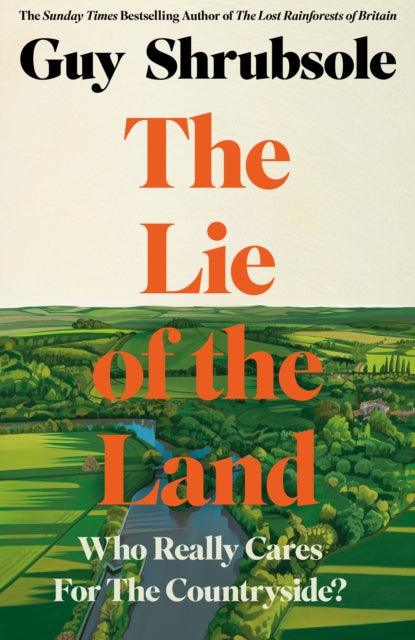 The Lie of the Land : Who Really Cares for the Countryside? - Signed First Edition - The Cleeve Bookshop