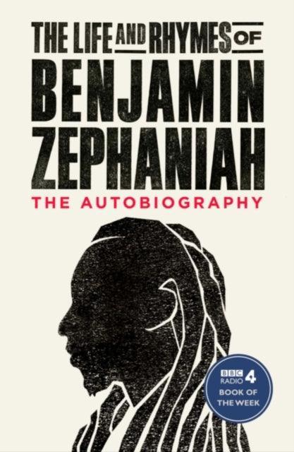 The Life and Rhymes of Benjamin Zephaniah : The Autobiography - The Cleeve Bookshop