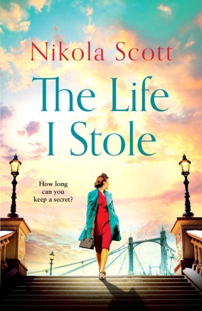 The Life I Stole : A heartwrenching historical novel of love, betrayal and a young woman's tragic secret - The Cleeve Bookshop