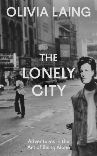 The Lonely City : Adventures in the Art of Being Alone - Signed First Indie Bookshop Edition - The Cleeve Bookshop