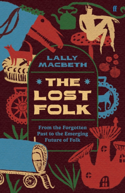 The Lost Folk : From the Forgotten Past to the Emerging Future of Folk - Signed Bookplate First Edition - The Cleeve Bookshop