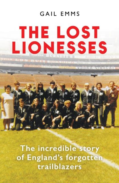 The Lost Lionesses : The incredible story of England’s forgotten trailblazers - Signed First Edition - The Cleeve Bookshop