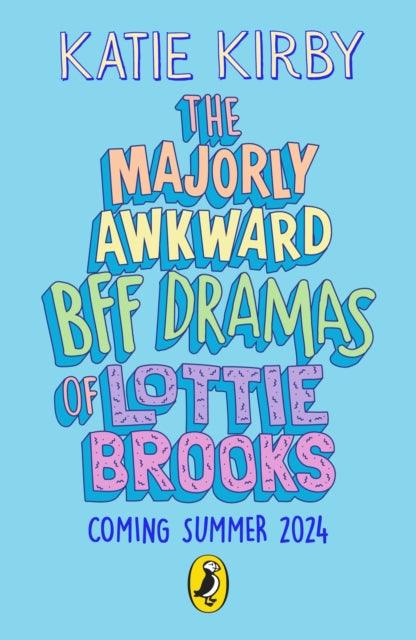 The Majorly Awkward BFF Dramas of Lottie Brooks - 9780241647257