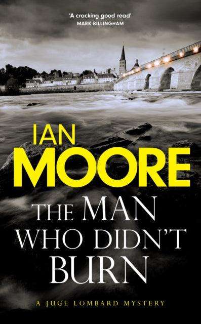 The Man Who Didn't Burn : A thrilling new crime series by the author of Death and Croissants - The Cleeve Bookshop