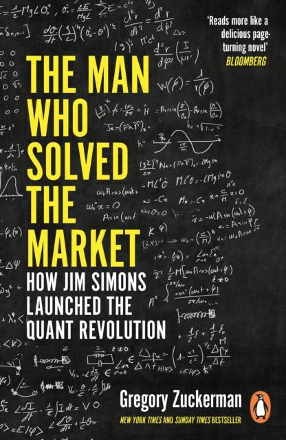 The Man Who Solved the Market : How Jim Simons Launched the Quant Revolution SHORTLISTED FOR THE FT & MCKINSEY BUSINESS BOOK OF THE YEAR AWARD 2019 - The Cleeve Bookshop