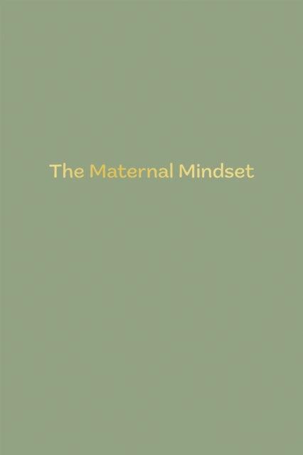 The Maternal Mindset : A journal for all mums going through the postnatal journey - 9781035855896