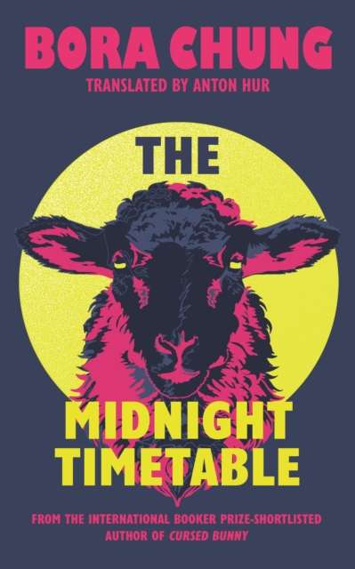 The Midnight Timetable : From the International Booker Prize-shortlisted author of Cursed Bunny - The Cleeve Bookshop