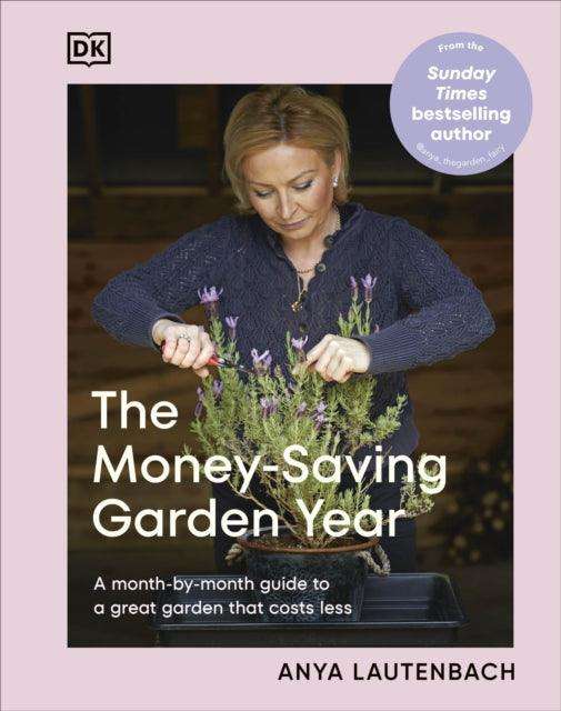 The Money-Saving Garden Year : A Month-by-month Guide to a Great Garden that Costs Less - The Cleeve Bookshop