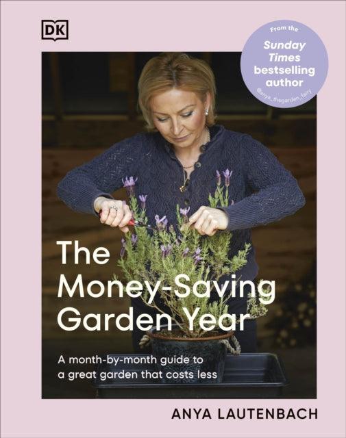 The Money-Saving Garden Year : A Month-by-month Guide to a Great Garden that Costs Less - The Cleeve Bookshop