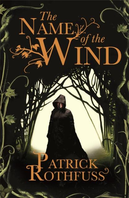 The Name of the Wind : The legendary must-read fantasy masterpiece - 9780575081406