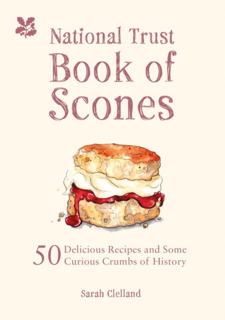 The National Trust Book of Scones : 50 delicious recipes and some curious crumbs of history - The Cleeve Bookshop