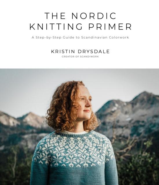 The Nordic Knitting Primer : A Step-by-Step Guide to Scandinavian Colorwork - The Cleeve Bookshop