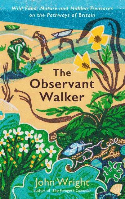 The Observant Walker : Wild Food, Nature and Hidden Treasures on the Pathways of Britain - The Cleeve Bookshop